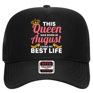 Cool This Queen Was Born In August Living My Best Life High Crown Mesh Back Trucker Hat