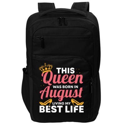 Cool This Queen Was Born In August Living My Best Life Impact Tech Backpack