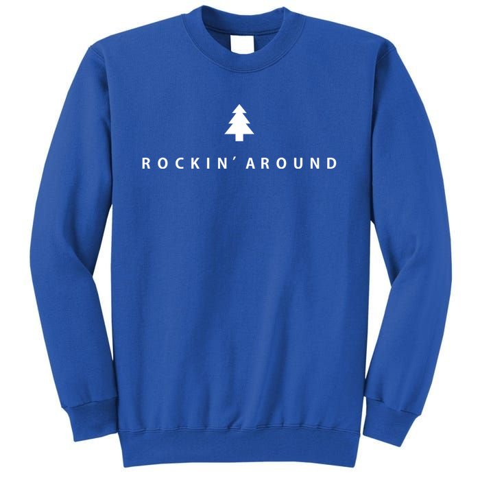 Christmas Tree Rockin Around The Christmas Tree Gift Tall Sweatshirt