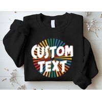 Custom Text Retro Colorful Logo Personalized Design Sweatshirt