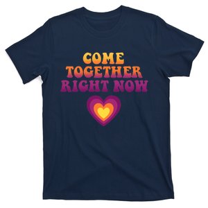 Come Together Right Now T-Shirt