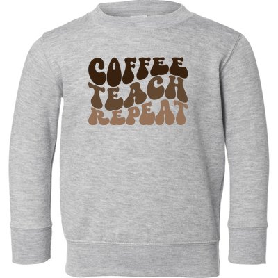 Coffee Teach Repeat Retro Teacher Gift Toddler Sweatshirt