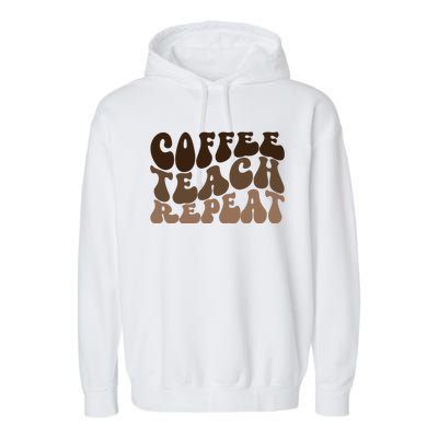 Coffee Teach Repeat Retro Teacher Gift Garment-Dyed Fleece Hoodie