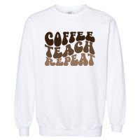 Coffee Teach Repeat Retro Teacher Gift Garment-Dyed Sweatshirt