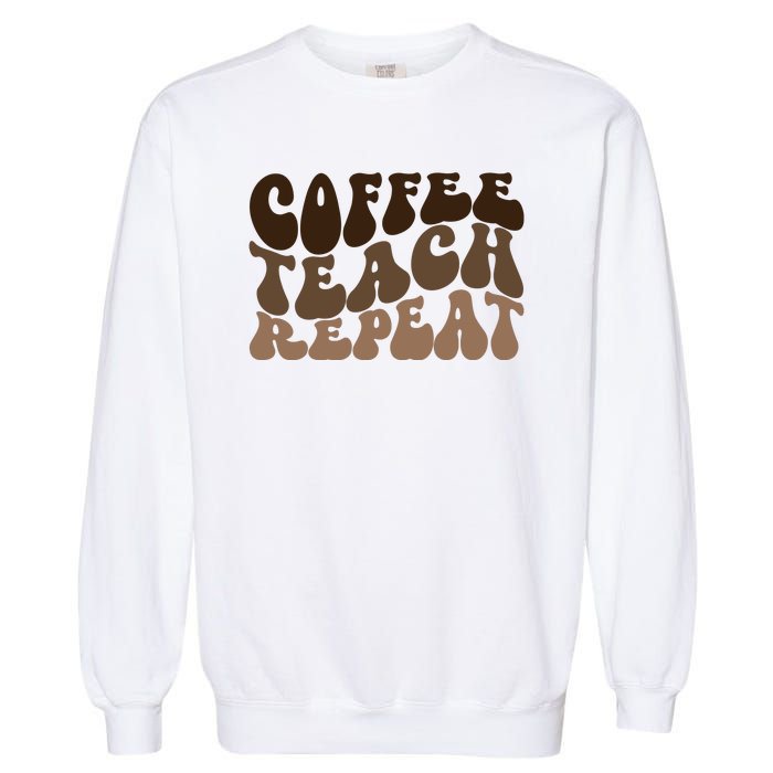 Coffee Teach Repeat Retro Teacher Gift Garment-Dyed Sweatshirt