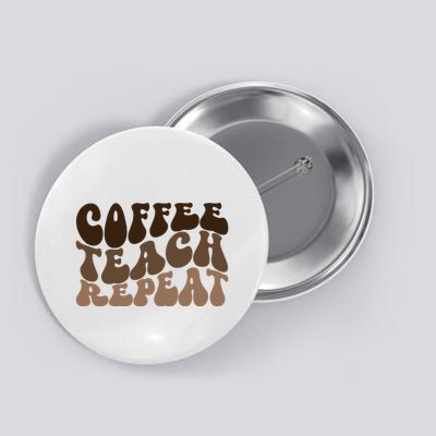 Coffee Teach Repeat Retro Teacher Gift Button