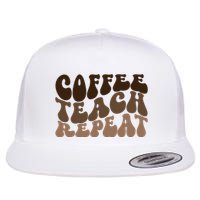 Coffee Teach Repeat Retro Teacher Gift Flatbill Hat