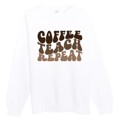 Coffee Teach Repeat Retro Teacher Gift Premium Crewneck Sweatshirt