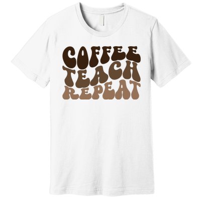 Coffee Teach Repeat Retro Teacher Gift Premium T-Shirt