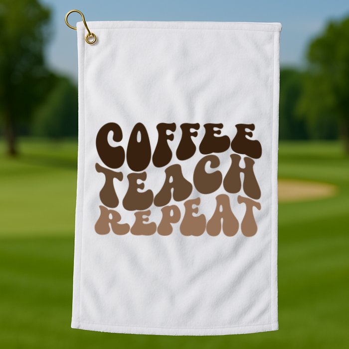 Coffee Teach Repeat Retro Teacher Gift Golf Towel