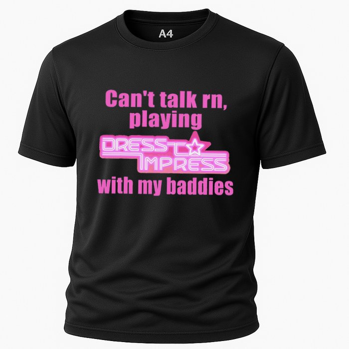 CanT Talk Rn Playing Dress To Impress With My Baddies Cooling Performance Crew T-Shirt