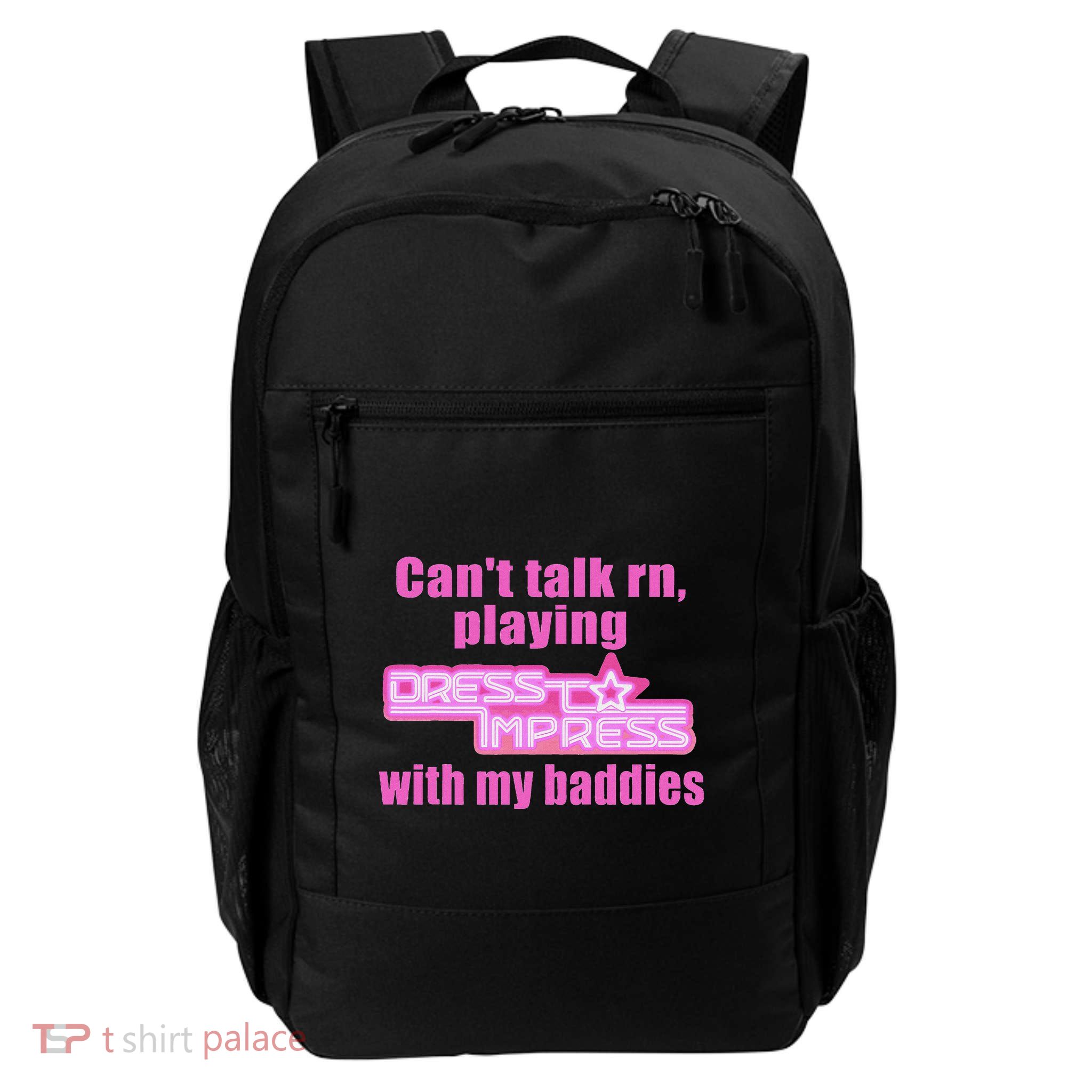 CanT Talk Rn Playing Dress To Impress With My Baddies Backpack