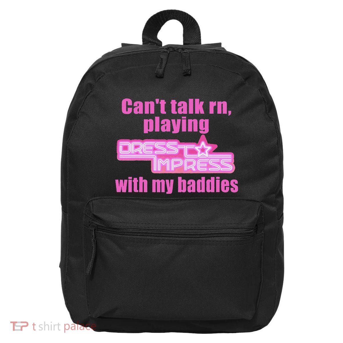 CanT Talk Rn Playing Dress To Impress With My Baddies 16 in Basic Backpack