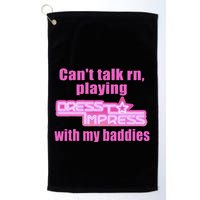 CanT Talk Rn Playing Dress To Impress With My Baddies Golf Towel