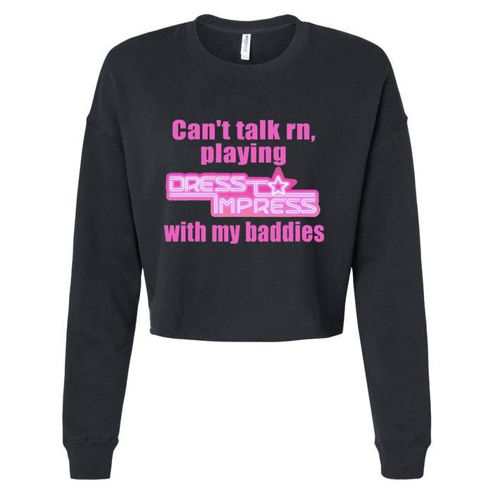 CanT Talk Rn Playing Dress To Impress With My Baddies Cropped Pullover Crew