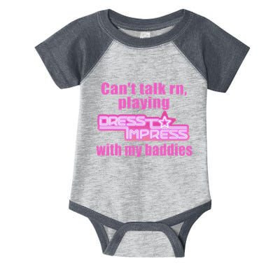 CanT Talk Rn Playing Dress To Impress With My Baddies Infant Baby Jersey Bodysuit