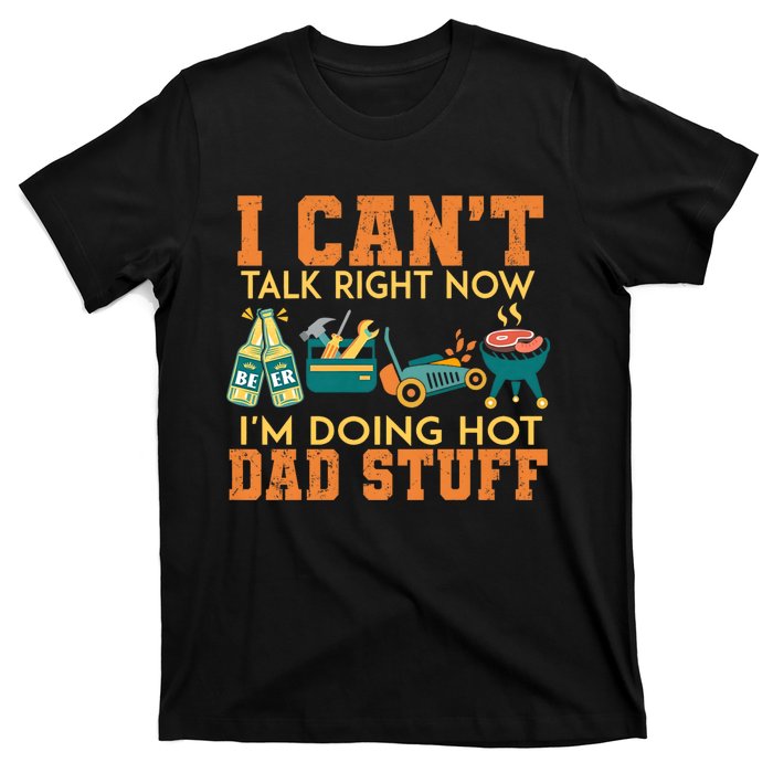 CanT Talk Right IM Doing Hot Dad Stuff T-Shirt