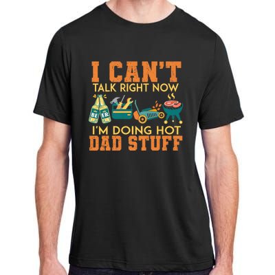 CanT Talk Right IM Doing Hot Dad Stuff Adult ChromaSoft Performance T-Shirt