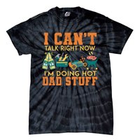 CanT Talk Right IM Doing Hot Dad Stuff Tie-Dye T-Shirt