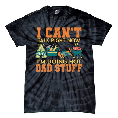 CanT Talk Right IM Doing Hot Dad Stuff Tie-Dye T-Shirt