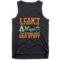 CanT Talk Right IM Doing Hot Dad Stuff Tank Top