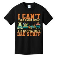 CanT Talk Right IM Doing Hot Dad Stuff Kids T-Shirt