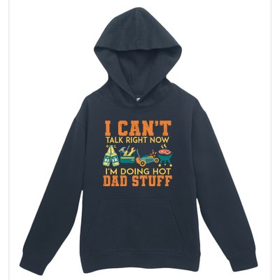 CanT Talk Right IM Doing Hot Dad Stuff Urban Pullover Hoodie