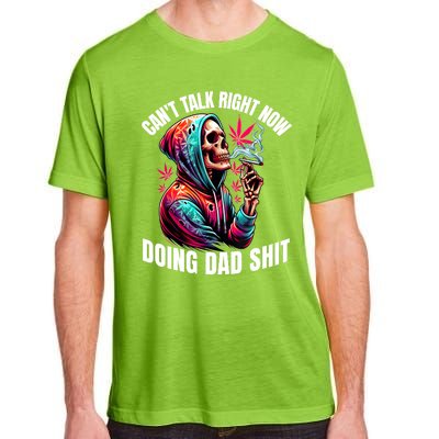 CanT Talk Right Now Doing Dad Shits Funny Marijuana Weed Adult ChromaSoft Performance T-Shirt