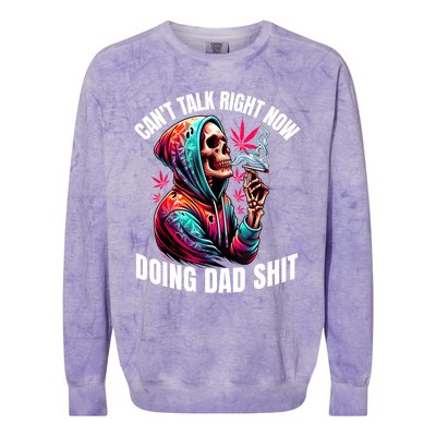 CanT Talk Right Now Doing Dad Shits Funny Marijuana Weed Colorblast Crewneck Sweatshirt