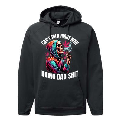 CanT Talk Right Now Doing Dad Shits Funny Marijuana Weed Performance Fleece Hoodie