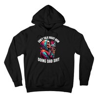 CanT Talk Right Now Doing Dad Shits Funny Marijuana Weed Hoodie