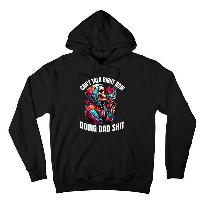 CanT Talk Right Now Doing Dad Shits Funny Marijuana Weed Hoodie