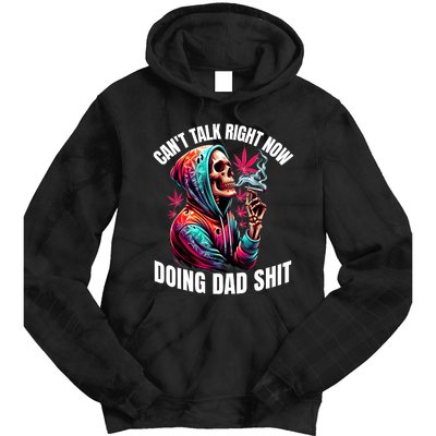 CanT Talk Right Now Doing Dad Shits Funny Marijuana Weed Tie Dye Hoodie