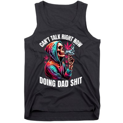 CanT Talk Right Now Doing Dad Shits Funny Marijuana Weed Tank Top