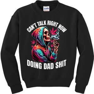 CanT Talk Right Now Doing Dad Shits Funny Marijuana Weed Kids Sweatshirt