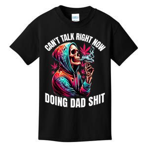 CanT Talk Right Now Doing Dad Shits Funny Marijuana Weed Kids T-Shirt