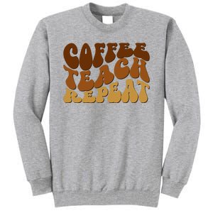 Coffee Teach Repeat Retro Gift For Teacher Tall Sweatshirt