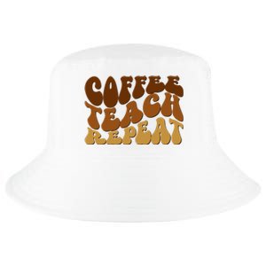 Coffee Teach Repeat Retro Gift For Teacher Cool Comfort Performance Bucket Hat