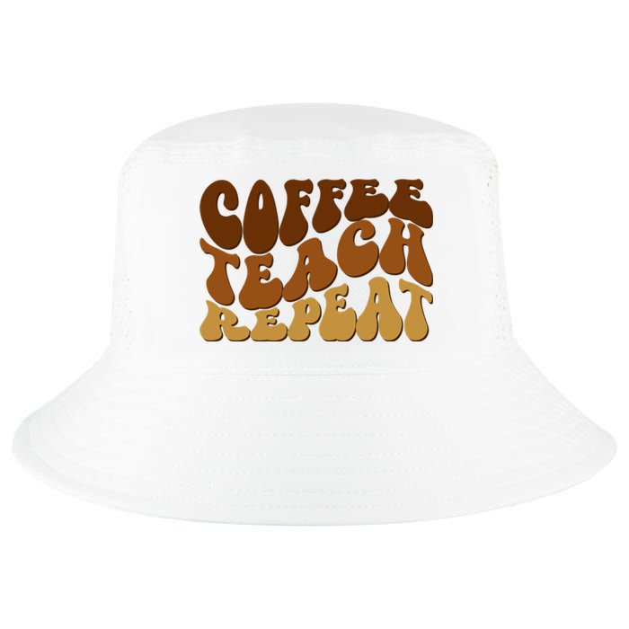 Coffee Teach Repeat Retro Gift For Teacher Cool Comfort Performance Bucket Hat