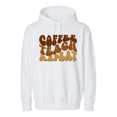 Coffee Teach Repeat Retro Gift For Teacher Garment-Dyed Fleece Hoodie