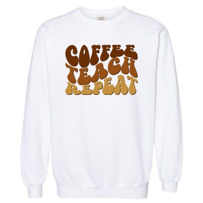 Coffee Teach Repeat Retro Gift For Teacher Garment-Dyed Sweatshirt