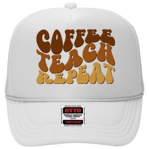 Coffee Teach Repeat Retro Gift For Teacher High Crown Mesh Back Trucker Hat