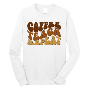 Coffee Teach Repeat Retro Gift For Teacher Long Sleeve Shirt