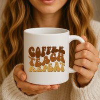 Coffee Teach Repeat Retro Gift For Teacher Mug