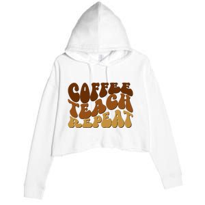 Coffee Teach Repeat Retro Gift For Teacher Crop Fleece Hoodie