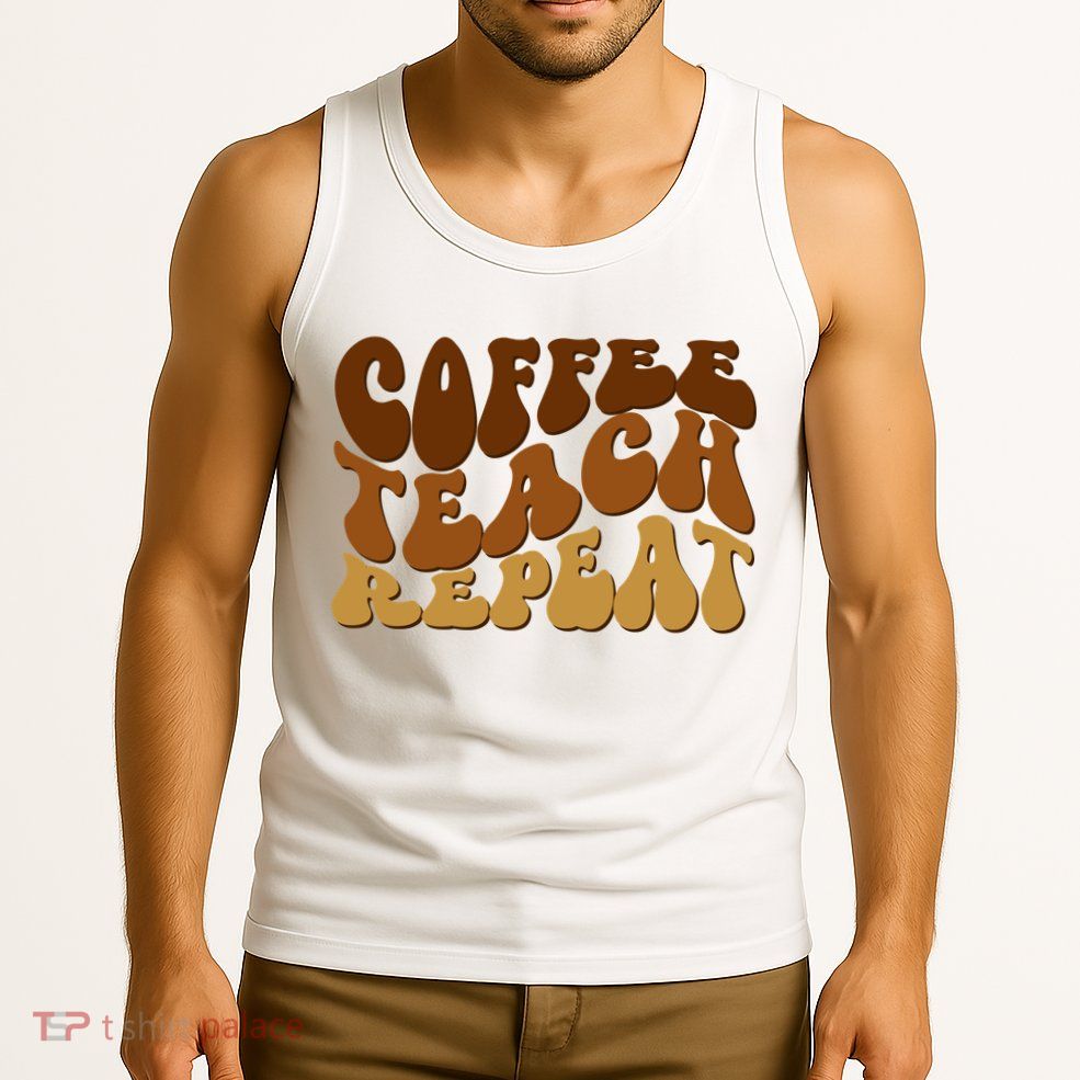 Coffee Teach Repeat Retro Gift For Teacher Tank Top