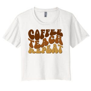 Coffee Teach Repeat Retro Gift For Teacher Women's Crop Top Tee