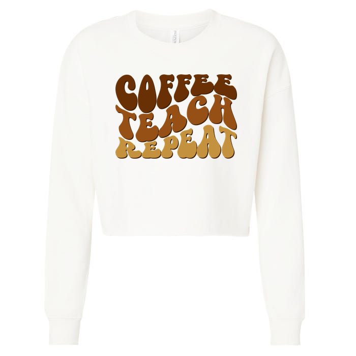Coffee Teach Repeat Retro Gift For Teacher Cropped Pullover Crew