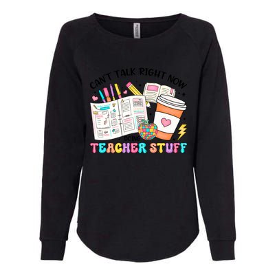 Cant Talk Right Now Doing Teacher Stuff Womens California Wash Sweatshirt