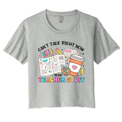 Cant Talk Right Now Doing Teacher Stuff Women's Crop Top Tee